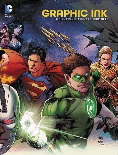 Артбук Graphic Ink The DC Comics Art Of IVan Reis HC (Імпорт США )