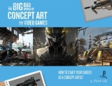 Артбук «The Big Bad World of Concept Art for Video Games: How to Start Your Career as a Concept Artist» [USA IMPORT]