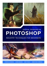 Самоучитель &laquo;Digital Painting in Photoshop: Industry Techniques for Beginners: A comprehensive introduction to techniques and approaches&raquo; [USA IMPORT]