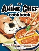 Артбук &laquo;The Anime Chef Cookbook: 75 Iconic Dishes from Your Favorite Anime&raquo; [USA IMPORT]